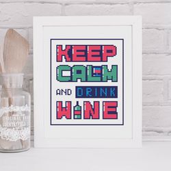 Keep Calm and Drink Wine Cross Stitch Pattern - Funny Quotes Xstitch Tutorial - Easy Embroidery Design