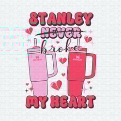 stanley never broke my heart svg