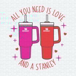 all you need is love and a stanley svg
