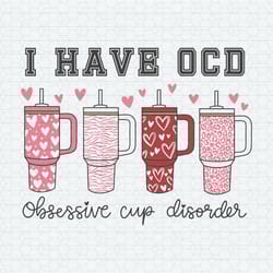 i have ocd obsessive cup disorder svg