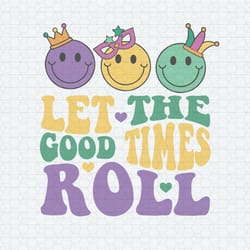 let the good times roll carnival svg