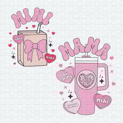 mama mini valentine coffee stanley cup and milk svg