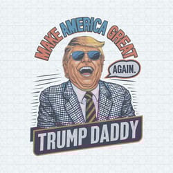 make america great again funny trump daddy png