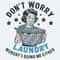 ChampionSVG-Funny-Housewife-Don’t-Worry-Laundry-Nobody’s-Doing-Me-Either-SVG.jpg