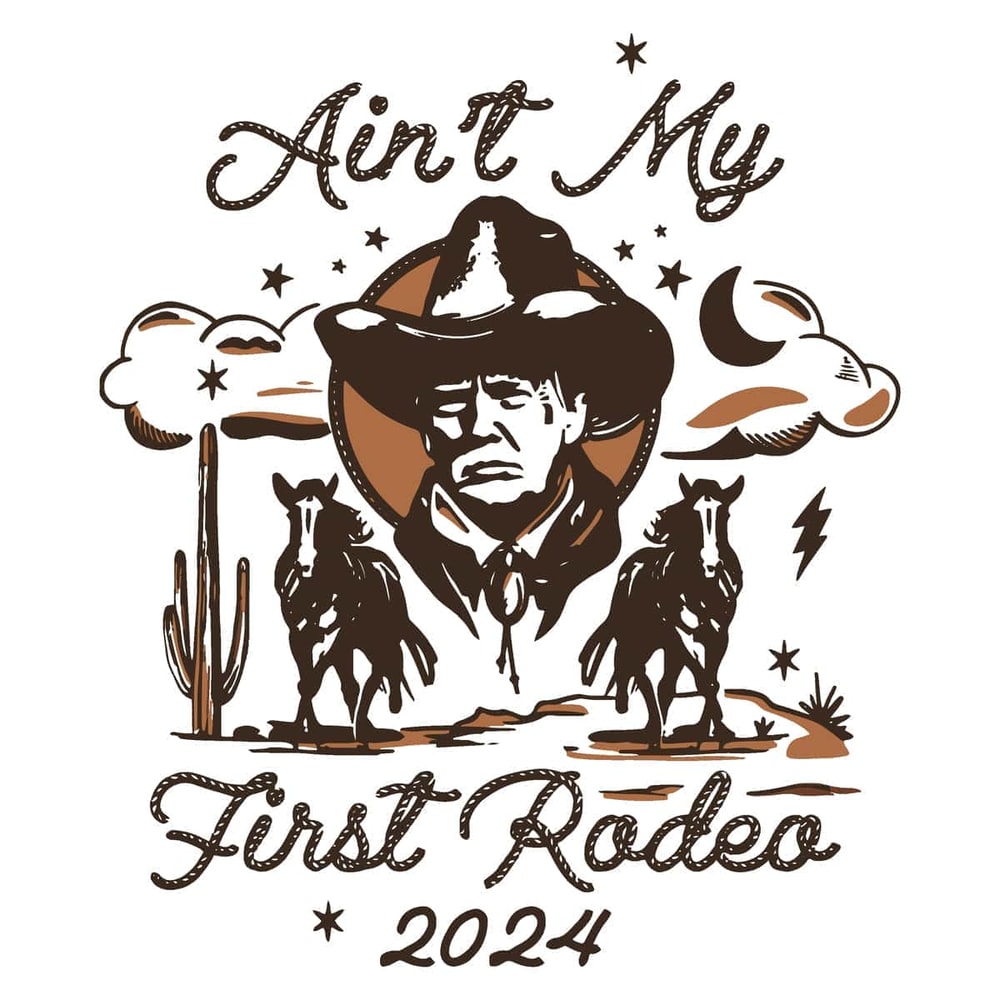 Aint My First Rodeo Trump Western Cowboy SVG File Digital.jpg