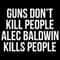 Guns Don't Kill People Alec Baldwin Kills People - Donald Trump SVG.jpg