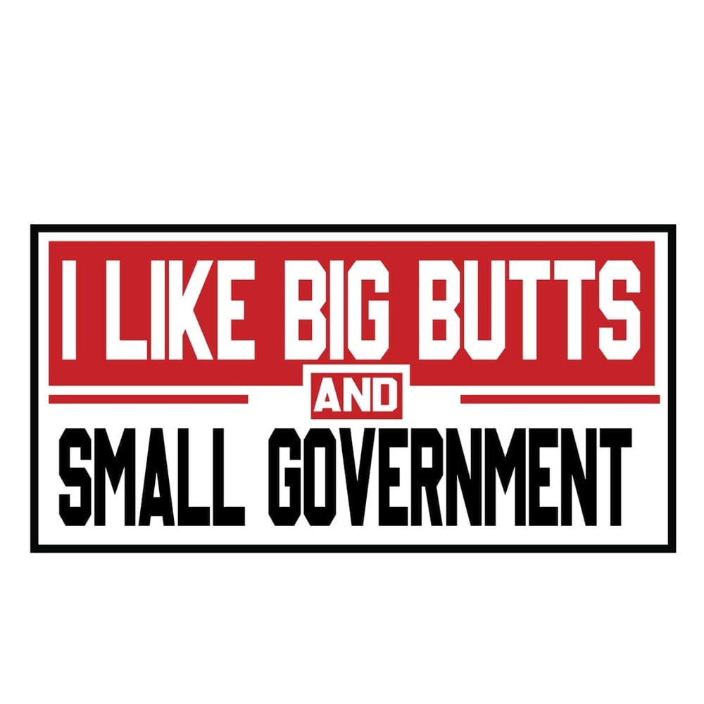 I Like Big Butts And Small Government SVG Funny Republican SVG Patriot Day SVG.jpg