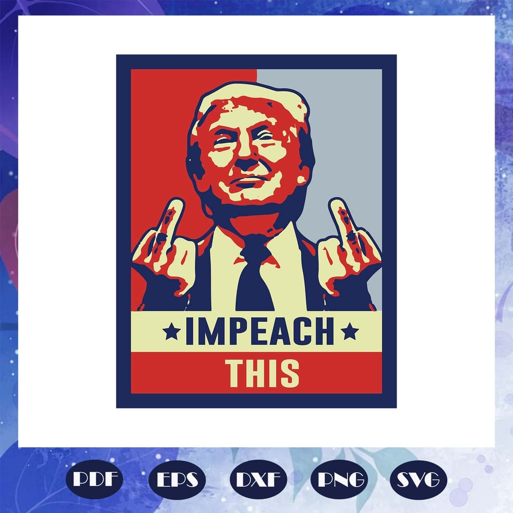 Impeachment This - Trump Funny SVG.jpg