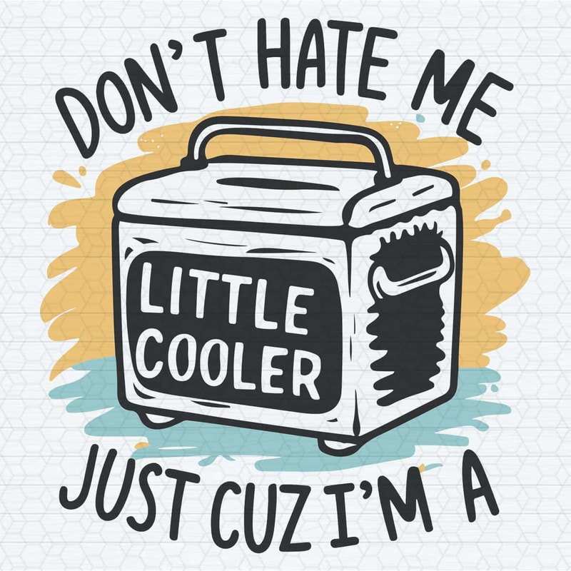 Don’t Hate Me Just Cuz’ I’m a Little Cooler Funny Humor SVG.jpg