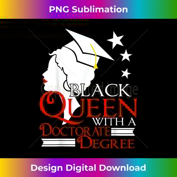 Black Queen Doctorate PhD Degree Graduation African American - Chic Sublimation Digital Download - Ideal for Imaginative Endeavors
