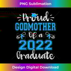 proud godmother of a 2022 graduate class of - sublimation-optimized png file - customize with flair