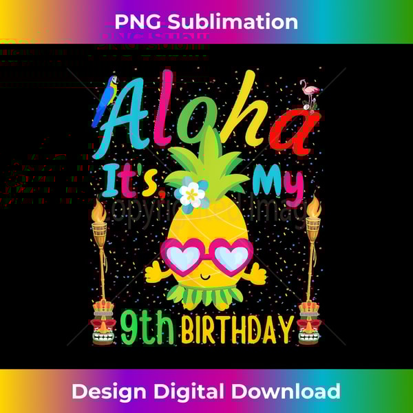 Aloha It's My 9th Birthday Hawaii Nine Years Girl Pineapple - Sophisticated PNG Sublimation File - Craft with Boldness and Assurance