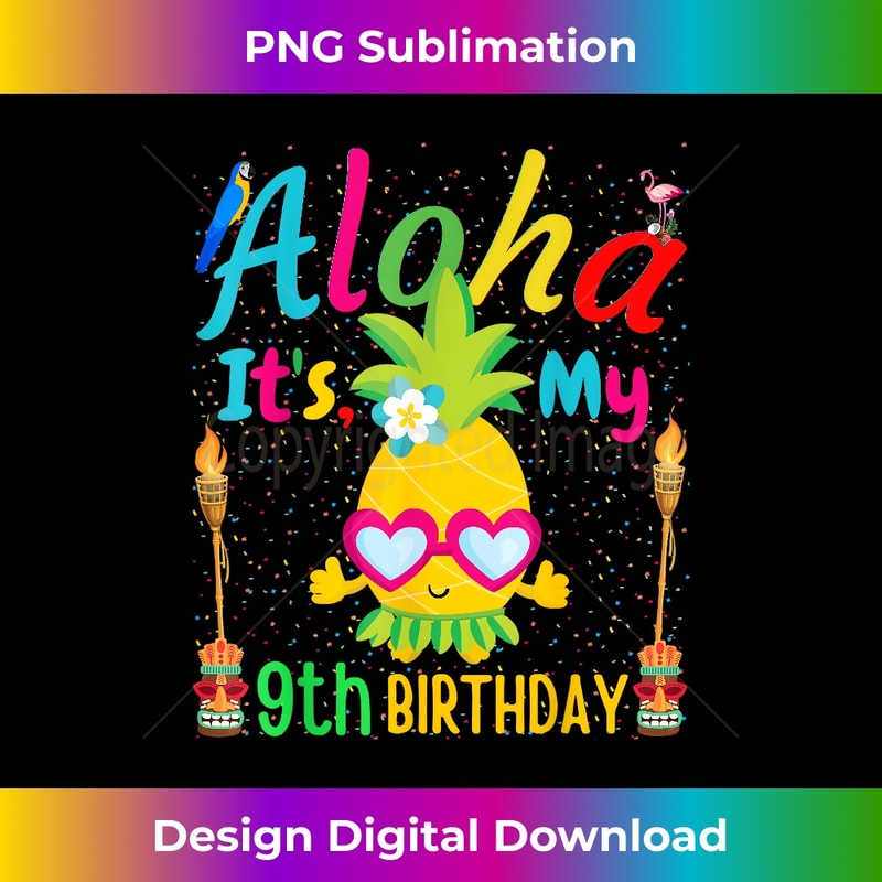 Aloha It's My 9th Birthday Hawaii Nine Years Girl Pineapple - Sophisticated PNG Sublimation File - Craft with Boldness and Assurance