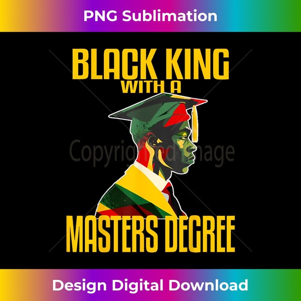 Black King Masters Degree Graduation 2023 African American - Contemporary PNG Sublimation Design - Access the Spectrum of Sublimation Artistry
