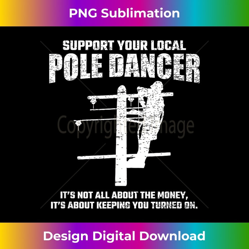 Support Local Pole Dancer - Lineman Electrician Electrical - Minimalist Sublimation Digital File - Tailor-Made for Sublimation Craftsmanship