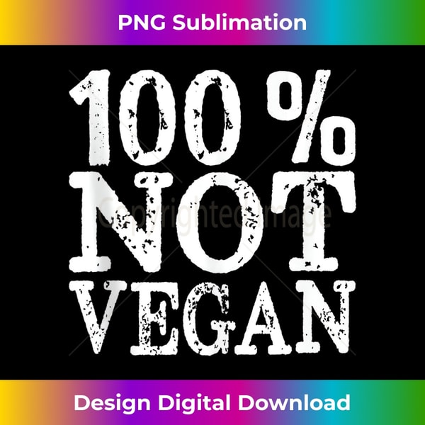 100 NOT VEGAN BBQ CARNIVORE DIET MEAT EATER FOOD ZERO-CARB Tank Top - Vintage Sublimation PNG Download