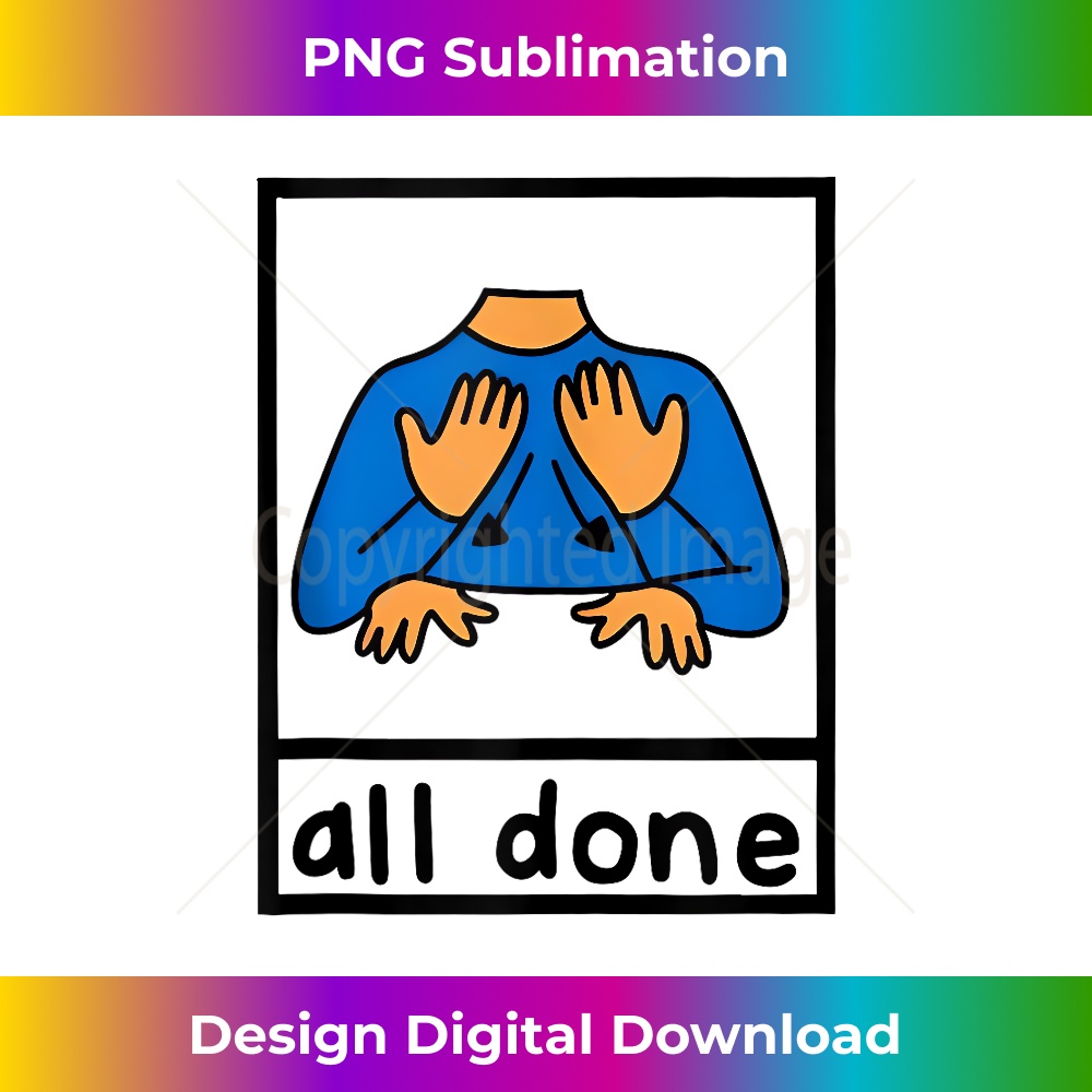 All done sign language speech pathology aac sped teacher Tank Top - Instant Sublimation Digital Download