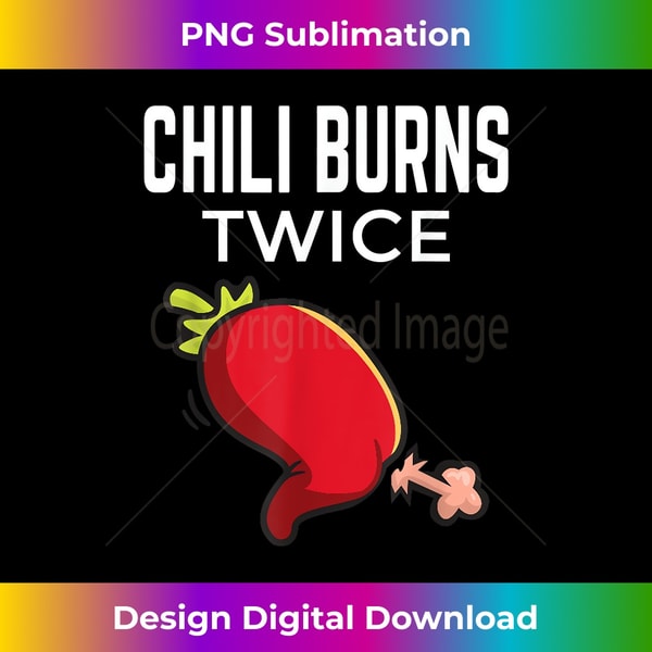 Chili Burns Twice I Jalapeno I Hot Sauce I Jalapeno - Digital Sublimation Download File