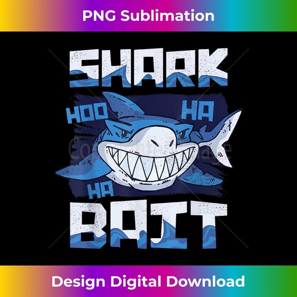 Shark Bait Hoo Ha Ha Funny T Shirt Funny Shark of Week - Professional Sublimation Digital Download