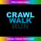 Crawl Walk Run Sports Marathon Runners - Elegant Sublimation PNG Download