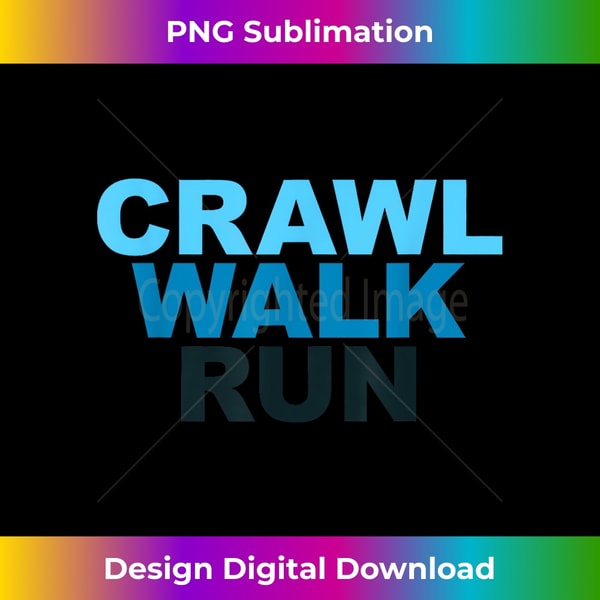 Crawl Walk Run Sports Marathon Runners - Elegant Sublimation PNG Download