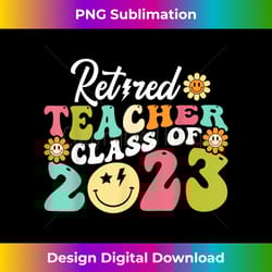 retired teacher class of 2023 groovy boho flower retirement - signature sublimation png file