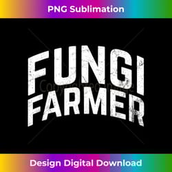 fungi farmer t for mushroom growers cultivators - high-resolution png sublimation file