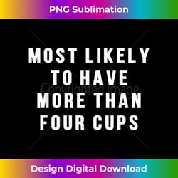 funny passover most likely more than four cups seder matzah - digital sublimation download file