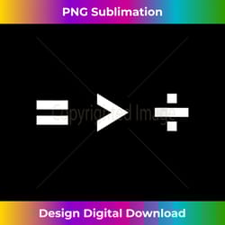 s equal is greater than division together beats divided art 1 - modern sublimation png file