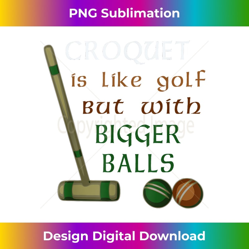 Croquet Funny Croquet Is Like Golf Bigger Balls - Futuristic PNG Sublimation File - Challenge Creative Boundaries