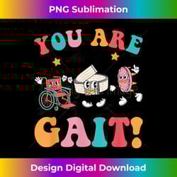 you're doing gait future physical therapist physical therapy - bohemian sublimation digital download - tailor-made for s