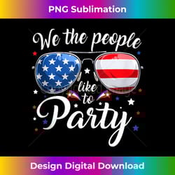funny we the people like to party american flag sunglasses - classic sublimation png file - reimagine your sublimation p