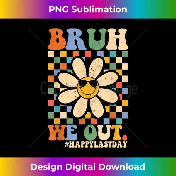 Summer Bruh We Out Happy Last Day Of School Teacher Boy Girl - Bohemian Sublimation Digital Download - Striking & Memorable Impressions