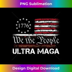 ultra maga - we the people proud republican usa flag long sleeve - crafted sublimation digital download - enhance your a
