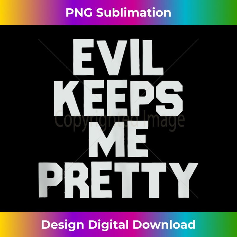 Evil Keeps me Pretty Rebel Funny Wicked Witch Funny - Bohemian Sublimation Digital Download - Channel Your Creative Rebel