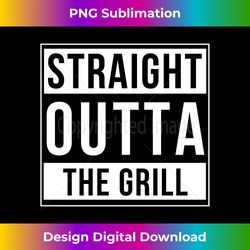 Straight Outta The Grill Funny Grilling Foodie Grill - Minimalist Sublimation Digital File
