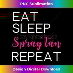 eat sleep spray tan repeat funny beauty salon t-shirt - png transparent sublimation file