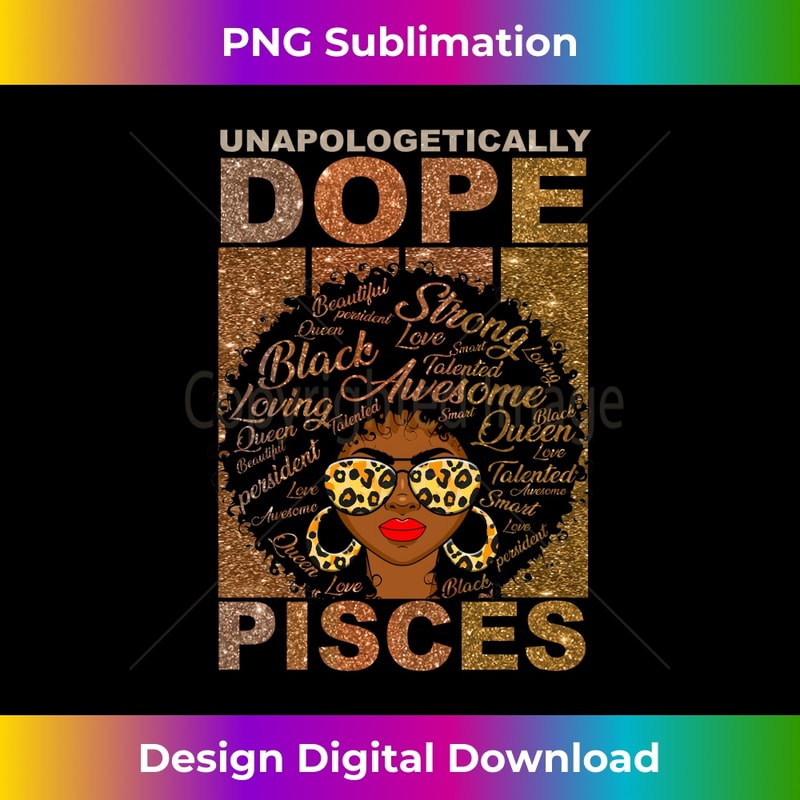 Black History Unapologetically Dope Pisces Melanin Horoscope Long Sleeve - Aesthetic Sublimation Digital File