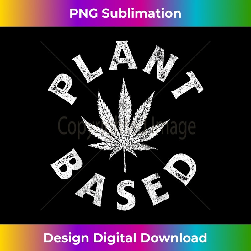 Plant Based Marijuana Leaf Weed Cannabis Pot Smoker s 1 - Special Edition Sublimation PNG File