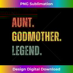 retro aunt godmother legend funny godparents saying 1 - png transparent digital download file for sublimation