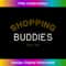 Shopping Buddies for Life Funny Matching Group 1 - Trendy Sublimation Digital Download