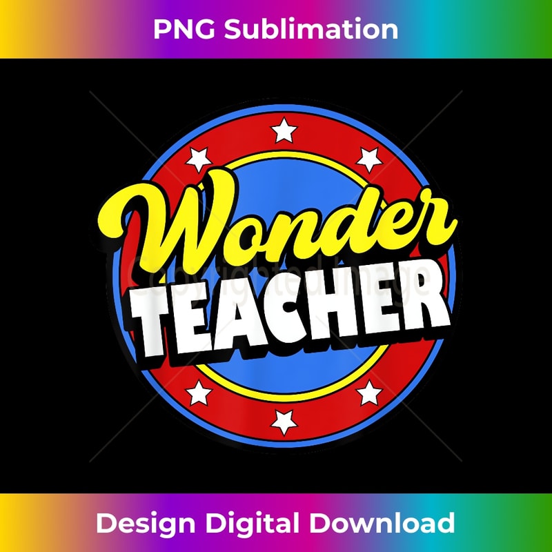 Wonder Teacher Super Woman Power Superhero Back to School 1 - Unique Sublimation PNG Download