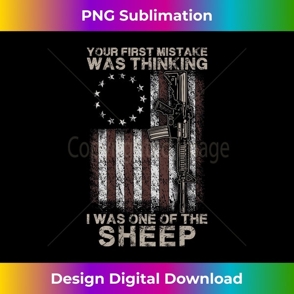 Your First Mistake Was Thinking I Was A Sheep (on back) 1 - Modern Sublimation PNG File