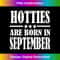 Hotties are Born In September Birthday Tshirt - PNG Transparent Digital Download File for Sublimation