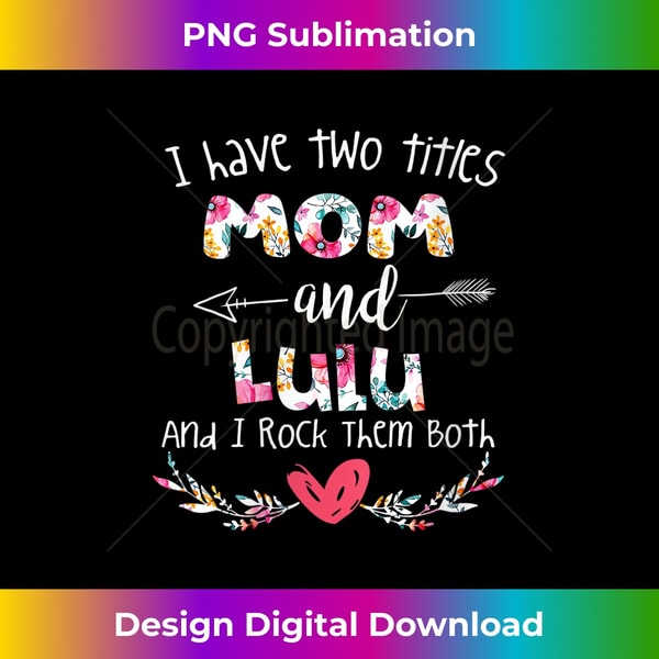 s I Have Two Titles Mom and Lulu - for Grandma 1 - Premium PNG Sublimation File