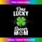 One Lucky Soccer Mom s Funny St Patricks Day 1 - Digital Sublimation Download File