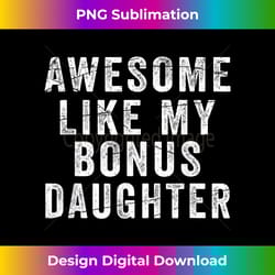 fathers day from stepdaughter awesome like my daughter - png transparent sublimation file