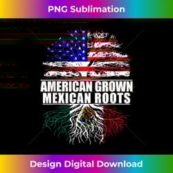 american grown with mexican roots proud mexico - vintage sublimation png download