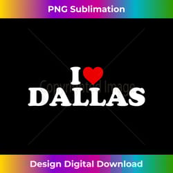 i love dallas - heart