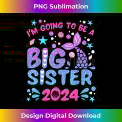 i'm going to be big sister 2024 for pregnancy announcement - png transparent sublimation file